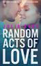 [Random 05] • Random Acts of Love